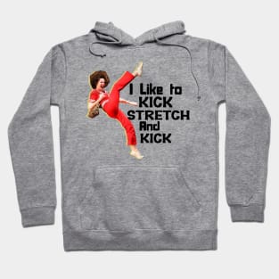 Sally Omalley - i like to kick stretch and kick Hoodie